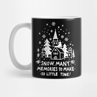 Snow Many Memories To Make So Little Time Mug